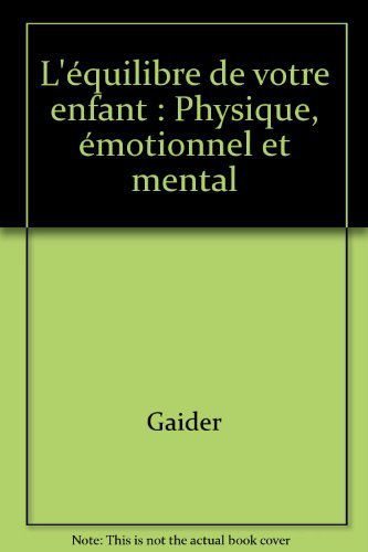 L'Equilibre de votre enfant : physique, émotionnel et mental