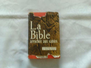 Couverture de Werner Keller. La Bible arrachée aux sables : EUnd die Bibel hat doch Rechte, traduit de l'allemand par M. Muller-Strauss