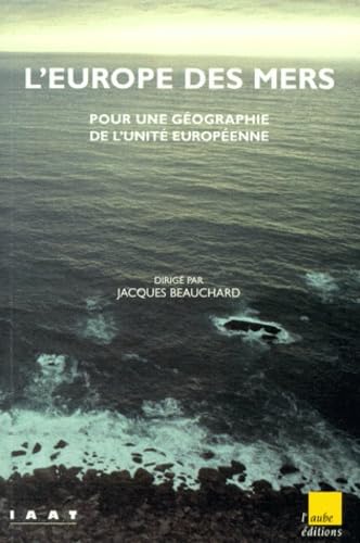 L'Europe des mers : pour une géographie de l'unité européenne