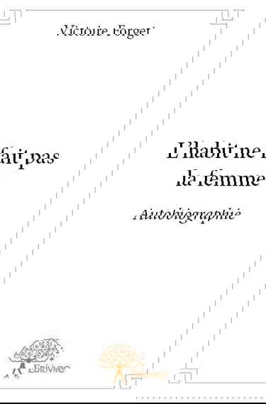 L'habit ne fait pas la femme : Autobiographie