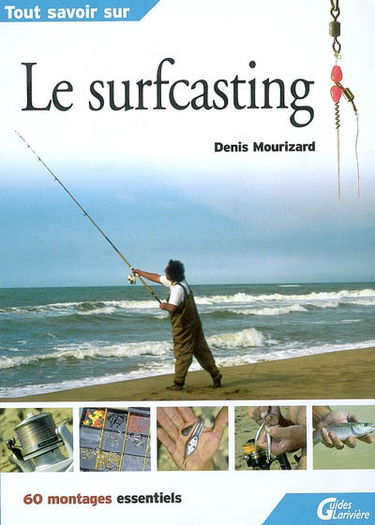 Le surfcasting : 60 montages essentiels