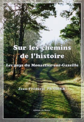 Sur les chemins de l'histoire : les pays du Monastier-sur-Gazeille