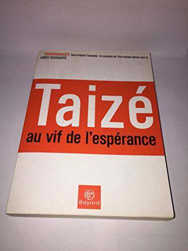 Taizé, au vif de l'espérance