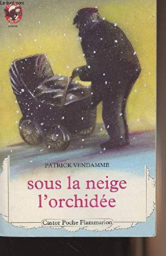 Sous la neige l'orchidee: - VIVRE AUJOURD'HUI, JUNIOR DES 8/9 ANS