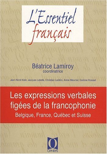 Les expressions verbales figées de la francophonie : Belgique, France, Québec et Suisse