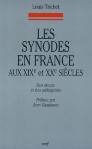 Les synodes en France aux XIXe et XXe siècles : des atouts et des ambiguïtés