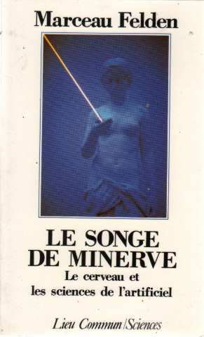 Le Songe de Minerve : le cerveau et les sciences de l'artificiel