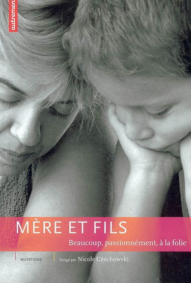 Mère et fils : beaucoup, passionnément, à la folie