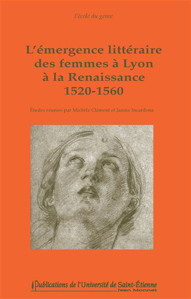 L'émergence littéraire des femmes à Lyon à la Renaissance : 1520-1560