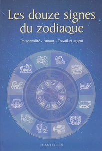 Les douze signes du zodiaque : personnalité, amour, travail et argent