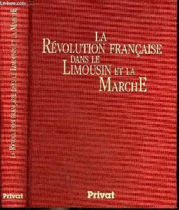 La Révolution française dans le Limousin et la Marche : 1787-1799