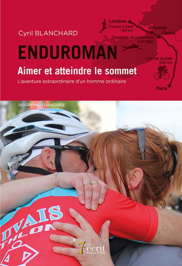ENDUROMAN Aimer et atteindre le sommet l'aventure extraordinaire d'un homme ordinaire