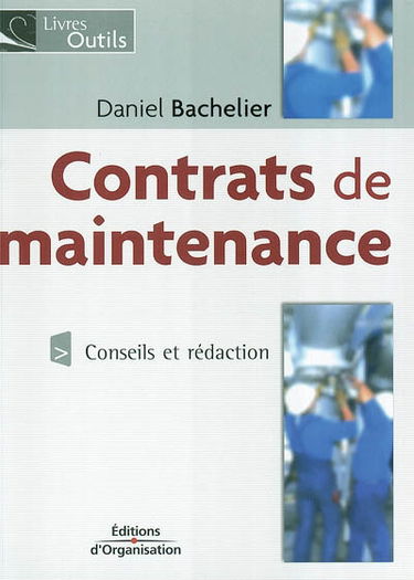 Contrats de maintenance : conseils et rédaction : industrie, tertiaire, transport