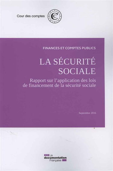 La sécurité sociale : rapport sur l'application des lois de financement de la sécurité sociale : septembre 2016