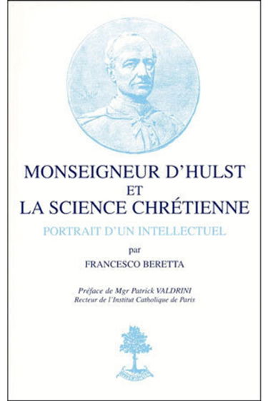 Monseigneur d'Hulst et la science chrétienne : l'engagement d'un intellectuel