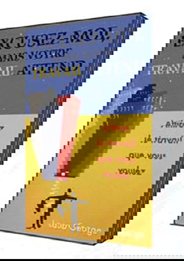 Excusez-moi mais votre travail attend