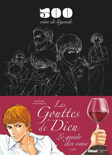 Les gouttes de Dieu : le guide des vins : 500 vins de légende