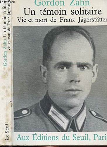 Couverture de Un Témoin solitaire : vie et mort de Franz Jägerstatter