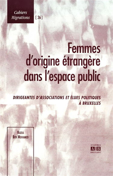 Femmes d'origine étrangère dans l'espace public : dirigeantes d'associations et élues politiques à Bruxelles