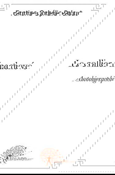 Le collier inachevé : Autobiographie