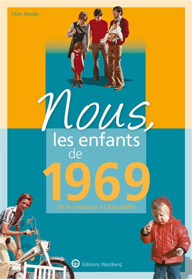 Nous, les enfants de 1969 : de la naissance à l'âge adulte