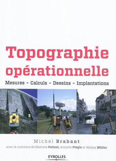 Topographie opérationnelle : mesures, calculs, dessins, implantations