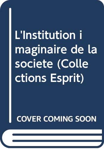 L'Institution imaginaire de la société (Collections Esprit)