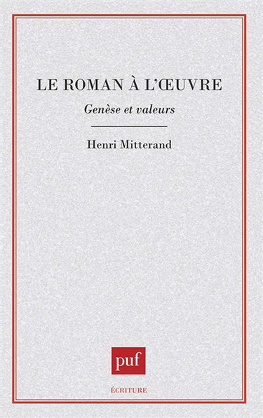 Le roman à l'oeuvre : genèse, motifs et valeurs