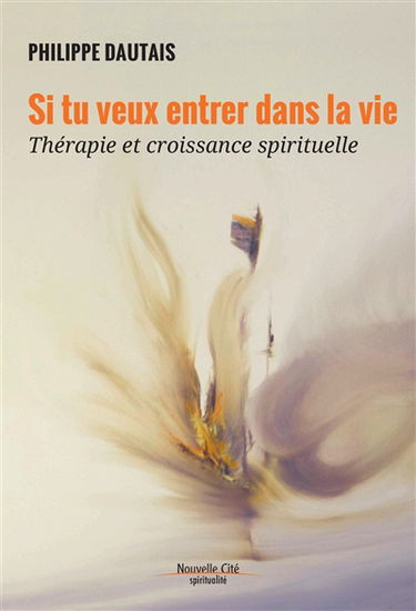 Si tu veux entrer dans la vie : thérapie et croissance spirituelle