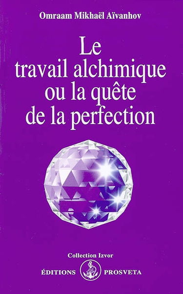 Le travail alchimique ou La quête de la perfection