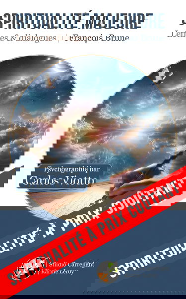 Spiritualité majeure: Lettres & Dialogues | François Brune | Psychographié par Carlos Viotto