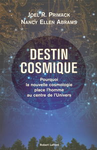 Destin cosmique : pourquoi la nouvelle cosmologie place l'homme au centre de l'Univers