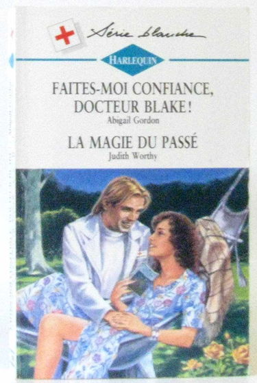 Faites moi confiance docteur blake suivi de la magie du passe (no shadow of doubt - heart specialist)