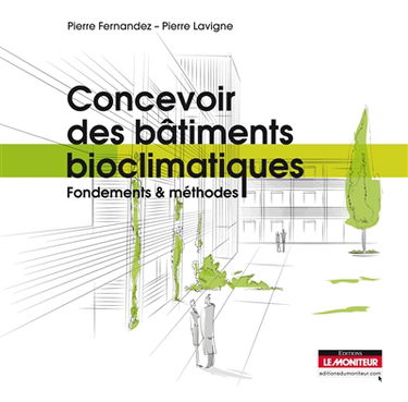 Concevoir des bâtiments bioclimatiques : fondements & méthodes