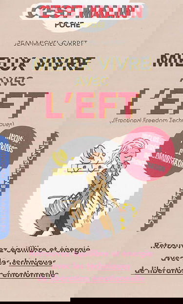 Mieux vivre avec l'EFT (emotional freedom techniques), c'est malin : retrouvez équilibre et énergie avec les techniques de libération émotionnelle