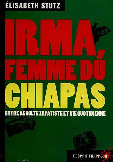 Couverture de Irma, femme du Chiapas : entre révolte zapatiste et vie quotidienne