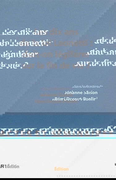Les dix ans de la loi Leonetti : doit-on légiférer sur la fin de vie ?