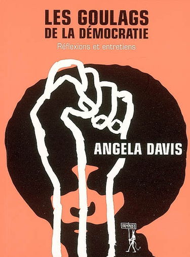 Les goulags de la démocratie : réflexions et entretiens