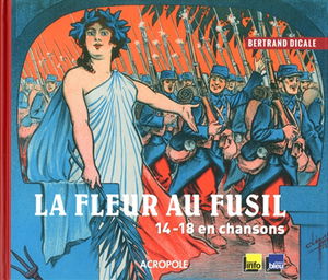 La fleur au fusil : 14-18 en chansons