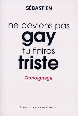 Ne deviens pas gay, tu finiras triste : témoignage