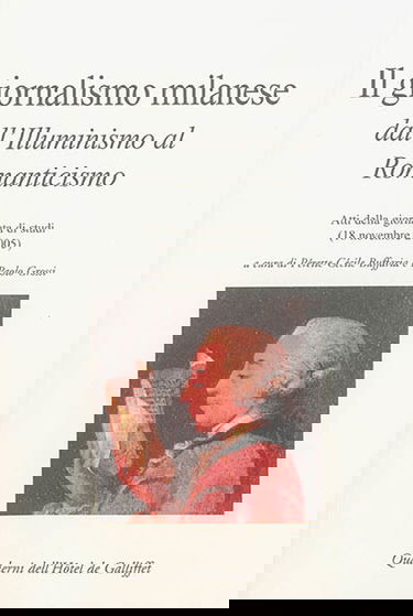 Il giornalismo milanese dall'Illuminismo al Romanticismo : atti della giornata di studi (18 novembre 2005)