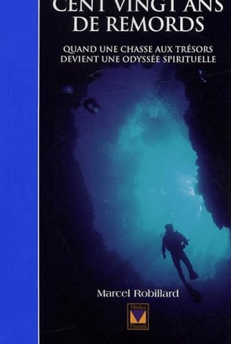 Cent Vingt Ans De Remords. Quand Une Chasse Aux Tresors Devient Une Odyssee Spirituelle