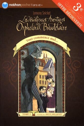 Les désastreuses aventures des orphelins Baudelaire. Vol. 1. Tout commence mal : édition spéciale