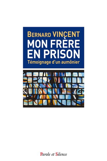 Mon frère en prison : témoignage d'un aumônier de prison