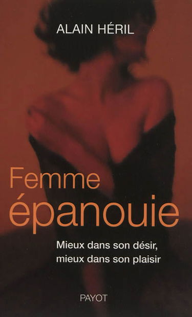 Femme épanouie : mieux dans son désir, mieux dans son plaisir