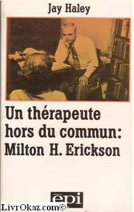 Un Thérapeute hors du commun, Milton H. Erickson
