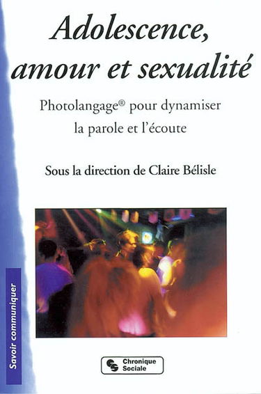 Adolescence, amour, sexualité : Photolangage pour dynamiser la parole et l'écoute