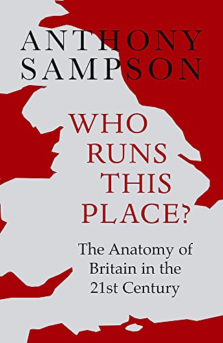 Couverture de Who Runs This Place?: The Anatomy of Britain in the 21st Century