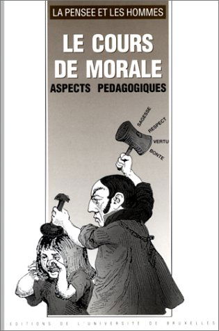 Pensée et les hommes (La), n° 16. Le cours de morale : aspects pédagogiques