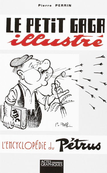 Le petit gaga illustré : L'encyclopédie de Pétrus